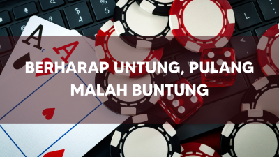 Judi Online, Cikal Bakal Terbentuknya Mental Cari Keberuntungan Lewat Jalur Buntung!