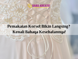 Pemakaian Korset Bikin Langsing? Kenali Bahaya Kesehatannya!